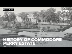 #TBT: The storied past of Austin’s nearly century-old Commodore Perry Estate