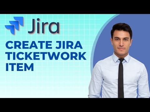 How to Create Jira TicketWork Item | Step-byStep Guide 2025