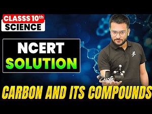 Science NCERT Solutions Class 10 | Carbon and Its Compounds Part 1 | CBSE Board 2026 Final Exam Prep