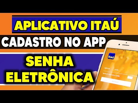 Como Acessar Aplicativo Itaú pela 1ª Vez - Cadastro Aplicativo Itaú, Cadastrar Senha Eletrônica Itaú