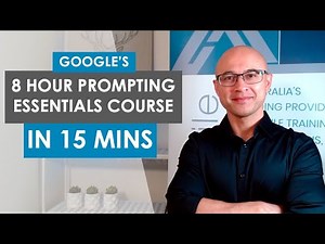 Google’s 8 hour Prompting Essentials course in 15 Minutes (Summarised for Busy People)