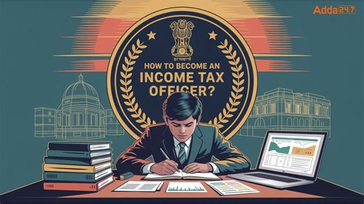 How To Become An Income Tax Officer? Check Complete Guide