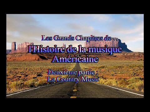 LES GRANDS CHAPITRES DE L'HISTOIRE DE LA MUSIQUE AMERICAINE Country Music