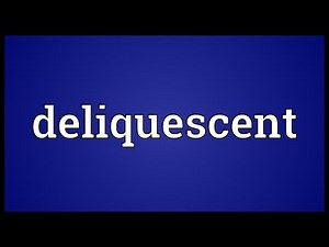 Deliquescent Meaning