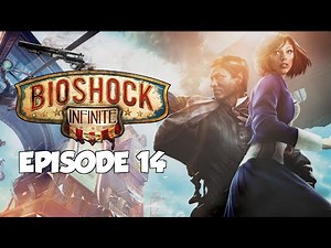A Tear-able Elevator Ride (Episode 14) - BioShock Infinite