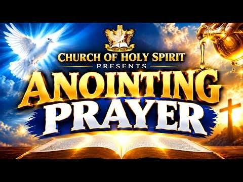 Anointing Prayer | Powerful Holy Spirit Anointing Prayer | Prophetic Prayer | @ChurchofHolySpirit7