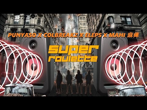 PUNYASO X ColBreakz X ELEPS X MAHI 麻痺 - Super Roulette