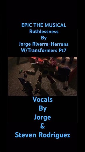 Ruthlessness | Epic the Musical w/transformers pt7 #epicthemusical #transformers #jorgeriveraherrans
