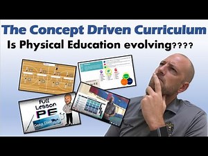 Full Lesson in 10 PE - Deep Dive into the Concept Driven Curriculum for PE