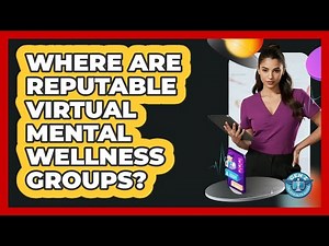 Where Are Reputable Virtual Mental Wellness Groups?