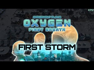 Oxygen: First Breath - First Storm // EP2