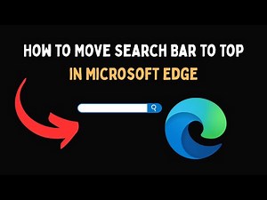 How to Move Search Bar to Top in Microsoft Edge