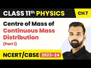 Centre of Mass of Continuous Mass Distribution (Part 1) - Center of Mass | Class 11 Physics