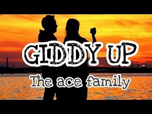 The Ace Family - GIDDY UP (Lyrics)