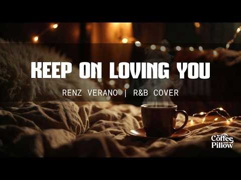 Keep On Loving You – Renz Verano | Emotional R&B Cover | OPM Classic Love Song