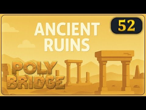 🌉 Poly Bridge #52 🔹 Ancient Ruins 4-7 ◽ Fork Jump