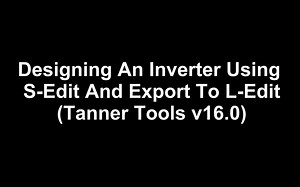 tanner教程 Inverter Using S-Edit and Export to L-Edit