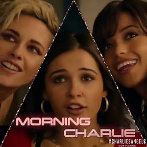 Good morning Charlie. 😇 #CharliesAngels - now playing. 💥 | Charlie's Angels