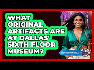 What Original Artifacts Are At Dallas' Sixth Floor Museum? - Everything About Dallas