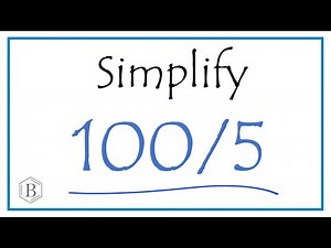How to Simplify the Fraction 100/5