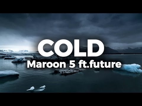 Maroon 5 - Cold ft. Future Lyrics