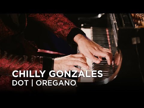 Chilly Gonzales | Dot | Oregano | First Play Live