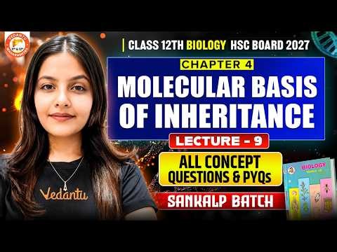 Molecular Basis of Inheritance Class 12th Lecture 9 | HSC Board Biology Chapter 4 | By Radha Mam