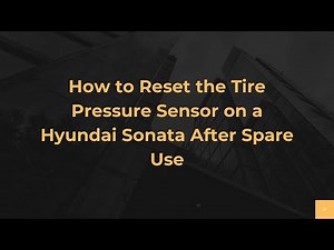 How to Reset the Tire Pressure Sensor on a Hyundai Sonata After Spare Use