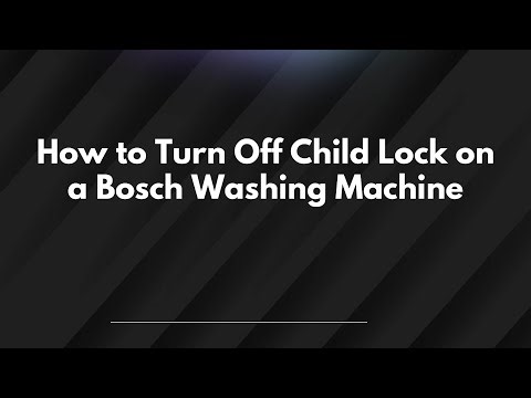 How to Turn Off Child Lock on a Bosch Washing Machine