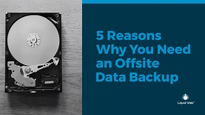 We have 5 reasons why offsite backups can secure your data and help your business flourish. | Liquid Web | Facebook