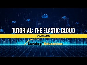 Tutorial: The Elastic Cloud
