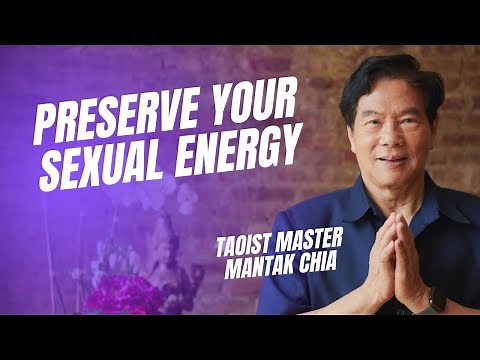 Why is it important to preserve and transform your sexual energy? Taoist Master Mantak Chia💜