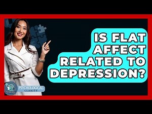 Is Flat Affect Related To Depression? - Psychological Clarity