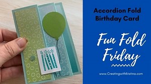 How to make an Accordion Fold Birthday Card - Kristina Rees, CreatingWithKristina.com