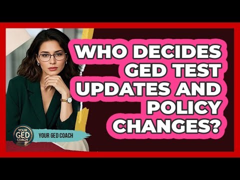 Who Decides GED Test Updates And Policy Changes? - Your GED Coach