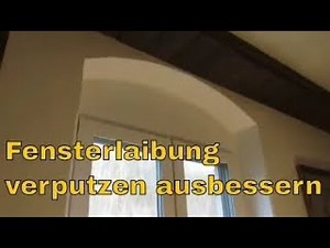 Fenster Fensterlaibung ausbessern Leibung nach Fenstereinbau verputzen Fensterlaibung verputzen