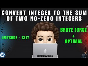 Convert Integer to the Sum of Two No-Zero Integers | Brute Force | Optimal | Leetcode 1317 | MIK