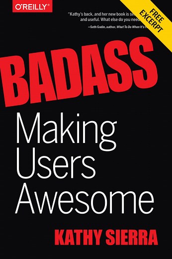 Kathy Sierra's BADASS: how to make your users into successes