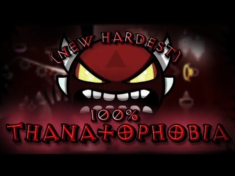 (NEW HARDEST) Thanatophobia 100% - (Insane Demon) - Geometry Dash