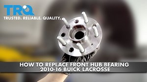 How To Replace Front Hub Bearing 2010-16 Buick LaCrosse