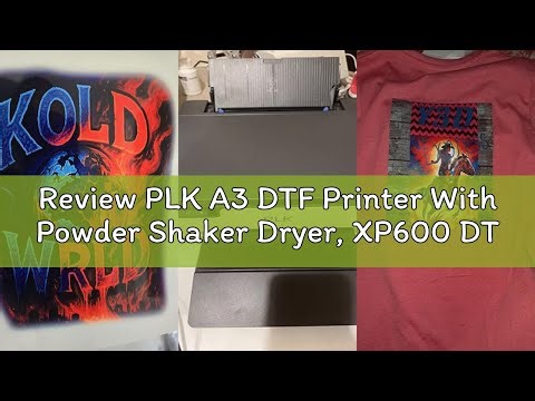 Review PLK A3 DTF Printer With Powder Shaker Dryer, XP600 DTF Printer, Roll Feeder&Film-Cutter, Doub