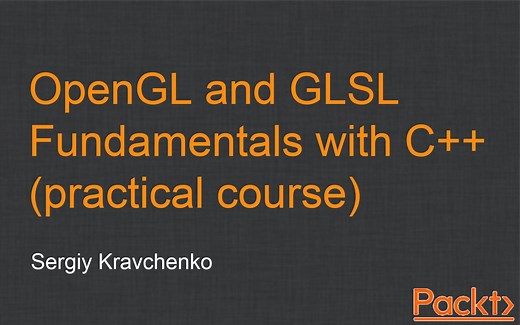 OpenGL and GLSL Fundamentals with C++ (practical course)