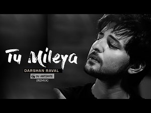 Tu Mileya (Remix) | Antidote | Darshan Raval | Lijo George | Lyrical Video | 2020 Love Song