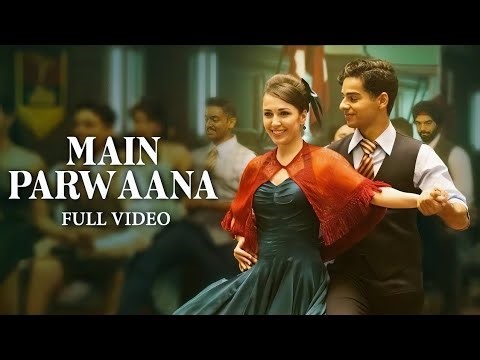 Main Parwaana - Full Video | Pippa | Ishaan & Leysan | Arijit Singh | A. R. Rahman