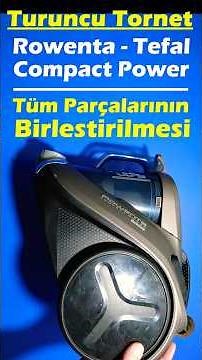 Rowenta - Tefal Compact Power Cyclonic elektrikli süpürge parça montajı #shorts