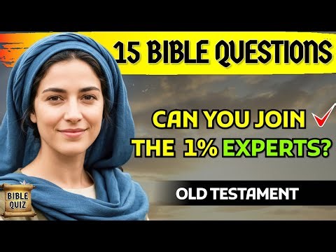 OLD TESTAMENT BIBLE QUIZ - 15 Expert Bible Questions To Test Your Bible Knowledge | BIBLE QUIZ