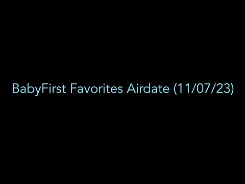 BabyFirst Favorites Airdate (11/07/23)