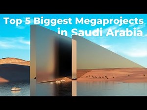 Top 5 Mega Projects That Will Change Saudi Arabia By 2030