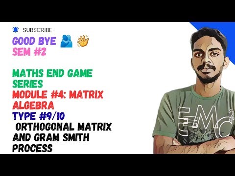 Maths END GAME SERIES SEM #2: MODULE #4 TYPE #9/#10 : ORTHOGONAL MATRIX AND GRAM SCHMIDT PROCESS 🔥💀
