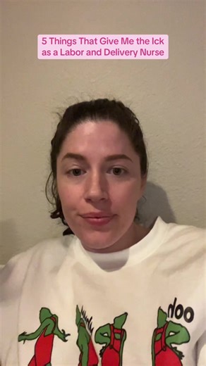 5 Things That Give Me the Ick as a Labor and Delivery Nurse